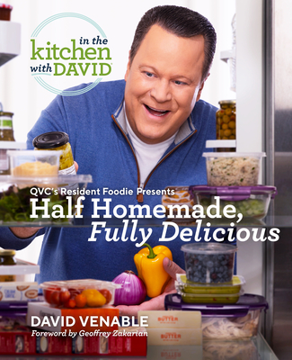 Half Homemade, Fully Delicious: An in the Kitchen with David Cookbook from Qvc's Resident Foodie - David Venable