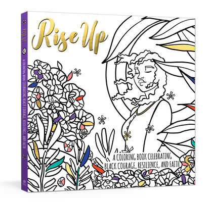 Rise Up: A Coloring Book Celebrating Black Courage, Resilience, and Faith - Ink &. Willow