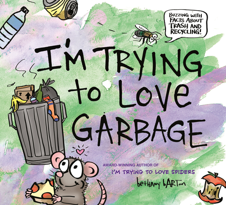 I'm Trying to Love Garbage - Bethany Barton