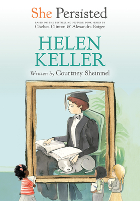 She Persisted: Helen Keller - Courtney Sheinmel