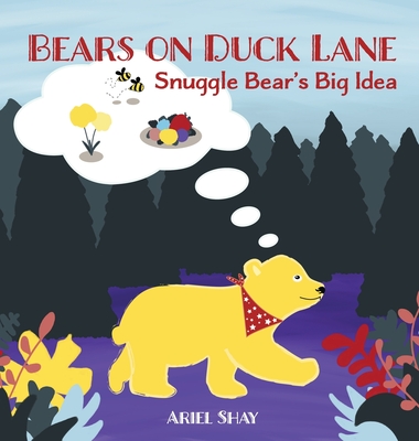 Bears On Duck Lane: Snuggle Bear's Big Idea - Ariel S. Murphy