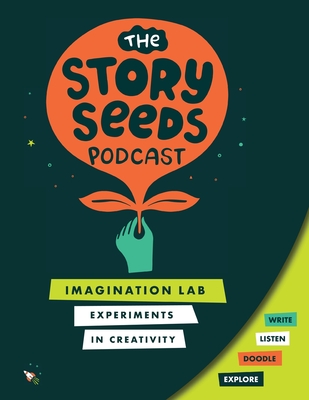 Imagination Lab: Experiments in Creativity - The Story Seeds Podcast(tm)