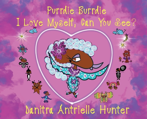 Purrdie Burrdie I Love Myself, Can You See? - Danitra A. Hunter