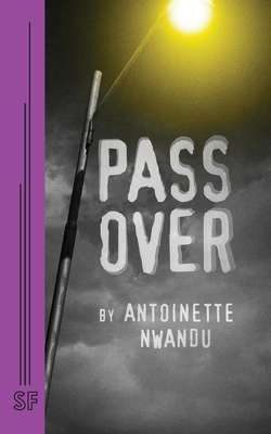 Pass Over - Antoinette Nwandu