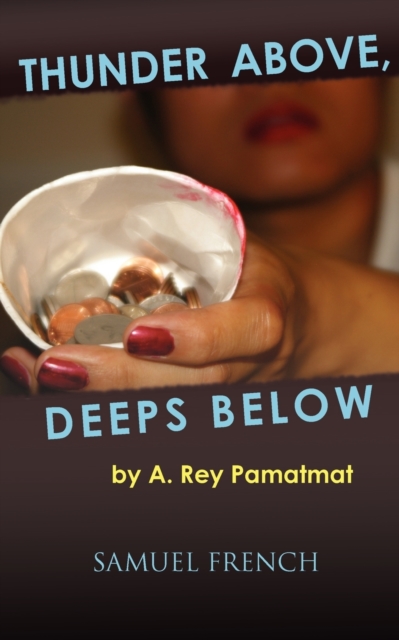 Thunder Above, Deeps Below - A. Rey Pamatmat