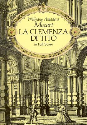 La Clemenza Di Tito: In Full Score - Wolfgang Amadeus Mozart
