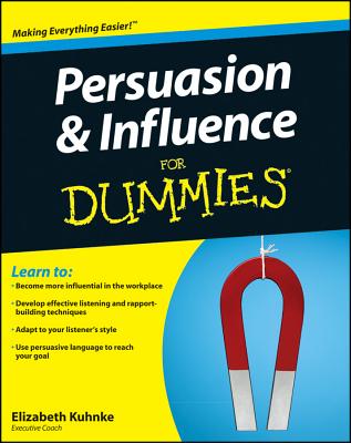 Persuasion and Influence for Dummies - Elizabeth Kuhnke