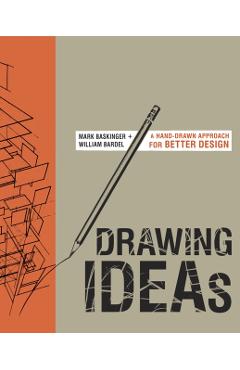 Drawing Ideas: A Hand-Drawn Approach for Better Design - Mark Baskinger