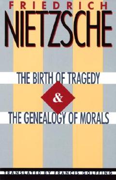 Poza produsului The Birth of Tragedy & the Genealogy of Morals - Friedrich Wilhelm Nietzsche