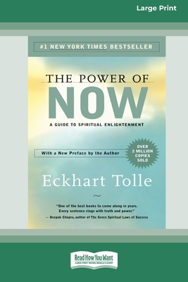 The Power of Now: A Guide to Spiritual Enlightenment (16pt Large Print Edition) - Eckhart Tolle