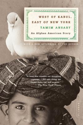West of Kabul, East of New York: An Afghan American Story - Tamim Ansary