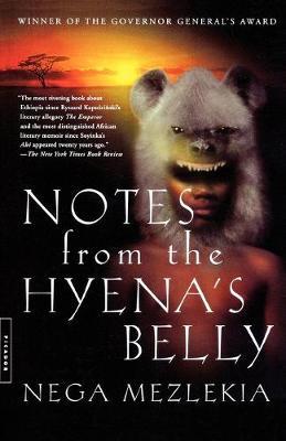Notes from the Hyena's Belly: An Ethiopian Boyhood - Nega Mezlekia