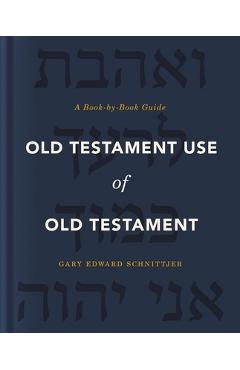 Poza produsului Old Testament Use of Old Testament: A Book-By-Book Guide - Gary Edward Schnittjer