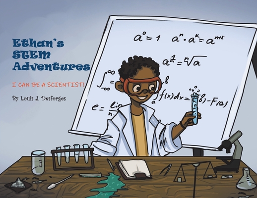 Ethan's STEM Adventures: I Can Be a Scientist! - Louis Desforges