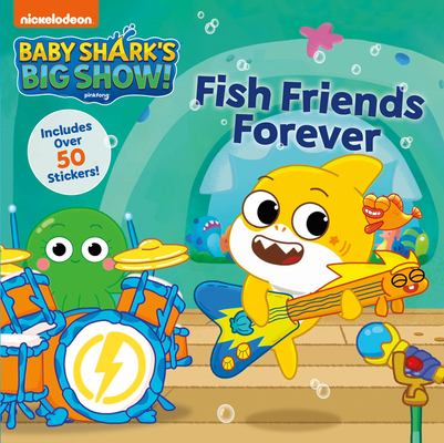 Baby Shark's Big Show!: Fish Friends Forever - Nickelodeon