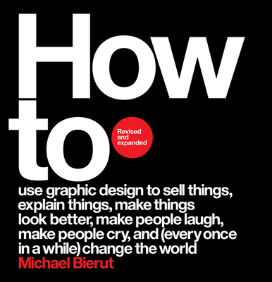 How to Revised and Expanded Edition - Michael Bierut