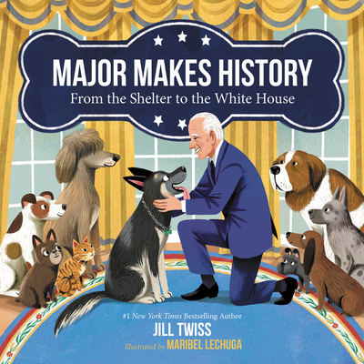 Major Makes History: From the Shelter to the White House - Jill Twiss