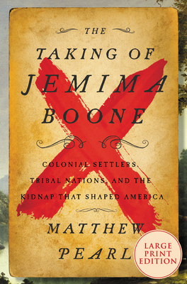 The Taking of Jemima Boone: Colonial Settlers, Tribal Nations, and the Kidnap That Shaped America - Matthew Pearl
