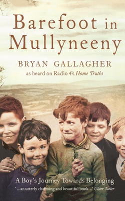 Barefoot in Mullyneeny: A Boy's Journey Towards Belonging - Bryan Gallagher