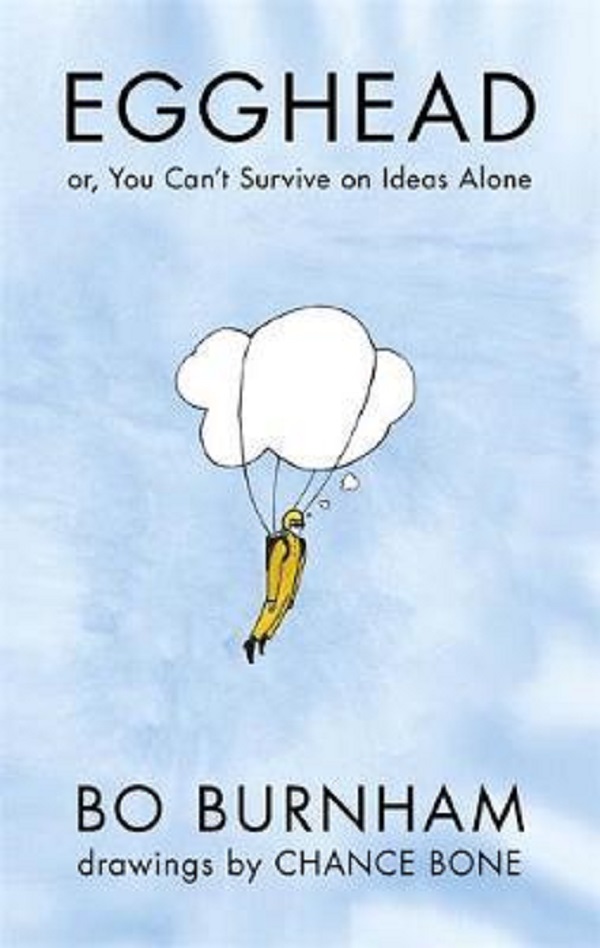 Egghead: Or, You Can't Survive on Ideas Alone - Bo Burnham, Chance Bone
