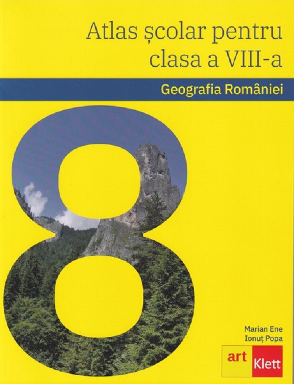 Atlas scolar. Geografia Romaniei  - Clasa 8 - Marian Ene, Ionut Popa