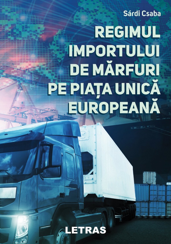 eBook Regimul importului de marfuri pe piata Unica Europeana - Sardi Csaba