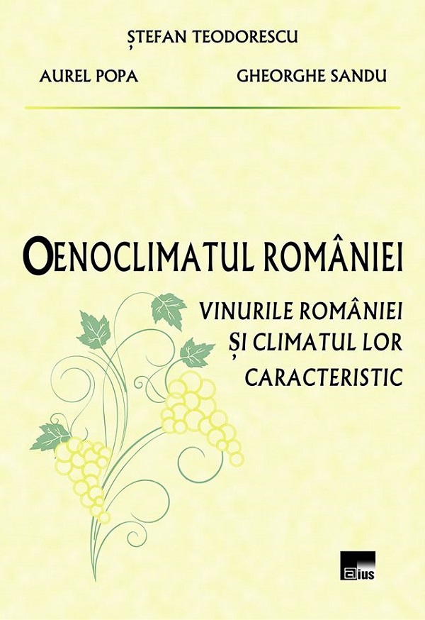 Oenoclimatul Romaniei. Vinurile Romaniei si climatul lor caracteristic - Stefan Teodorescu, Aurel Popa