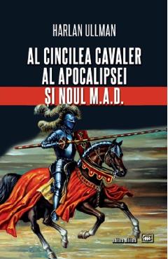 Coperta cărții 'Al cincilea cavaler al Apocalipsei și noul M.A.D. - Harlan Ullman'