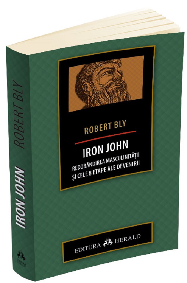 Iron John. Redobandirea masculinitatii si cele 8 etape ale devenirii - Robert Bly