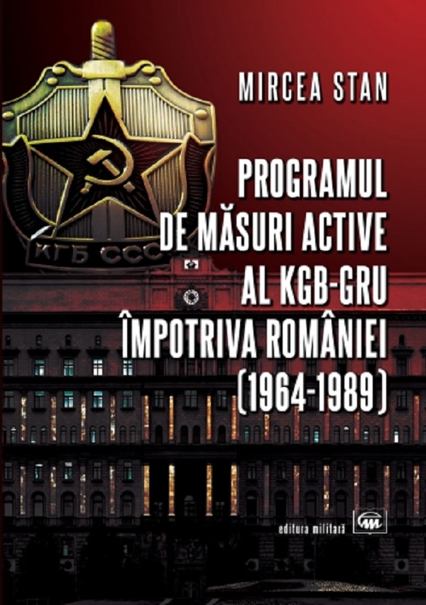 Programul de masuri active al KGB-GRU impotriva Romaniei - Mircea Stan