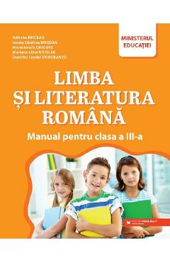 Poza produsului Limba si literatura romana - Clasa 3 - Manual - Adriana Briceag, Ionela Catalina Bogdan, Maria Ionela Grigore, Mariana Alina Nicolae, Dumitru Sandel Dorobantu
