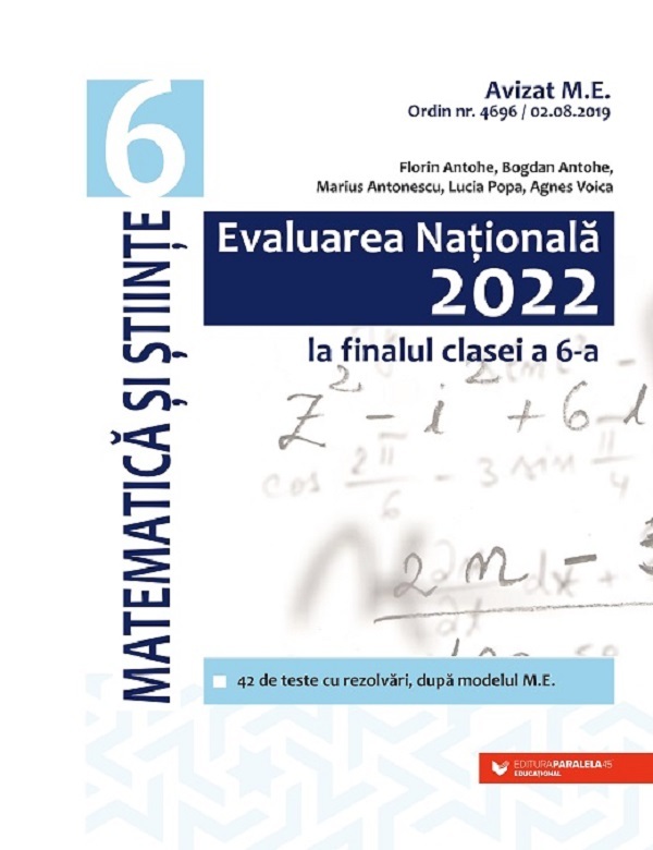 Evaluarea Nationala 2022. Matematica si Stiinte - Clasa 6 - Florin Antohe, Bogdan Antohe, Marius Antonescu, Lucia Popa, Agnes Voica