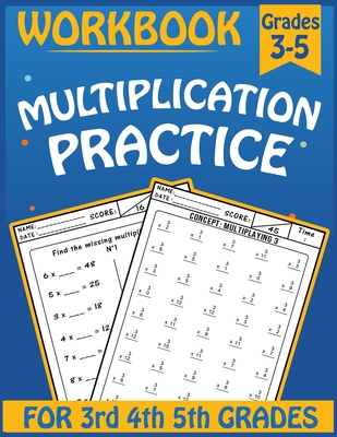 Multiplication practice workbook for 3rd 4th 5th Grades: Practice Problems Multiplication for 3-5 Grades, Math Practice Worksheets That Help Students, - Dan Matt