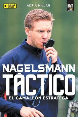 Nagelsmann T�ctico: El Camale�n Estratega - Adri� Mill�n