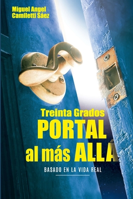 Treinta Grados: Portal al m�s all� - Miguel Angel Camiletti S�ez