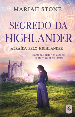 Segredo da Highlander: Romance hist�rico escoc�s sobre viagem no tempo - Mariah Stone