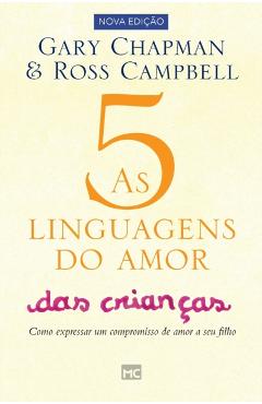 As 5 linguagens do amor das crianas: Como expressar um compromisso de amor a seu filho - Gary Chapman