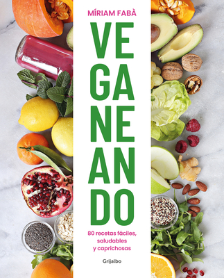 Veganeando. 80 Recetas F�ciles, Saludables / Viganing. 80 Easy and Healthy Recip Es - M�riam Fab�