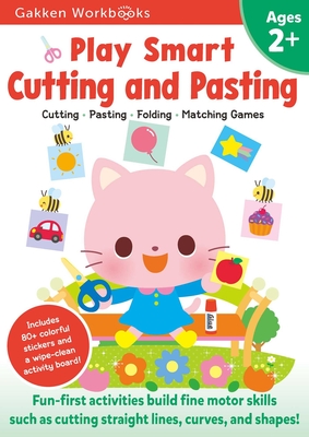 Play Smart Cutting and Pasting Age 2+: Preschool Activity Workbook with Stickers for Toddlers Ages 2, 3, 4: Build Strong Fine Motor Skills: Basic Scis - Gakken Early Childhood Experts