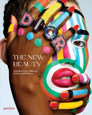 The New Beauty: A Modern Look at Beauty, Culture, and Fashion - Gestalten