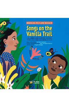 Coperta cărții 'Songs on the Vanilla Trail: African Lullabies and Nursery Rhymes from East and Southern Africa - Magali Attiogb�'