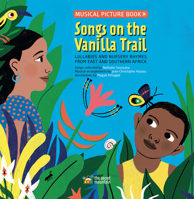 Songs on the Vanilla Trail: African Lullabies and Nursery Rhymes from East and Southern Africa - Magali Attiogb�
