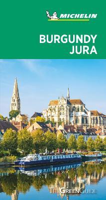 Michelin Green Guide Burgundy Jura: (Travel Guide) - 