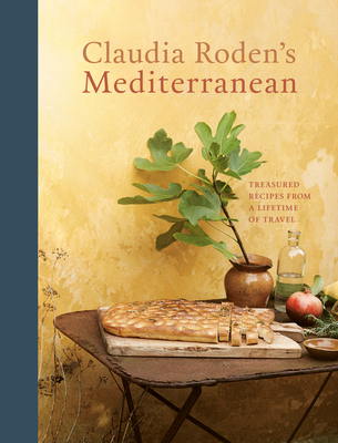 Claudia Roden's Mediterranean: Treasured Recipes from a Lifetime of Travel [A Cookbook] - Claudia Roden