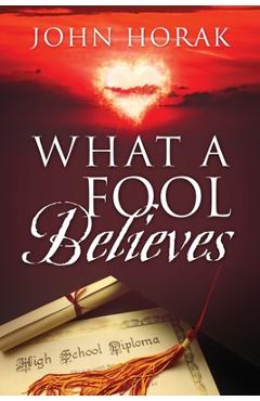 Coperta cărții 'What A Fool Believes - John Horak'