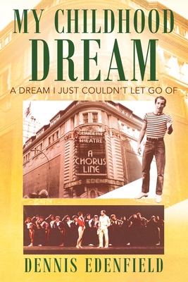 My Childhood Dream: A Dream I Just Couldn't Let Go Of - Dennis Edenfield