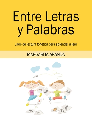 Entre Letras y Palabras: Libro de lectura fon�tica para aprender a leer - Margarita Aranda