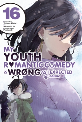 My Youth Romantic Comedy Is Wrong, as I Expected @ Comic, Vol. 16 (Manga) - Wataru Watari