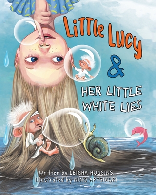 Little Lucy & Her Little White Lies - Leigha Huggins