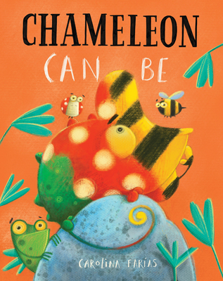 Chameleon Can Be - Carolina Far�as
